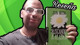 BUSCANDO A ALASKA || RESEÑA || JOHN GREEN || BookTube Argentina