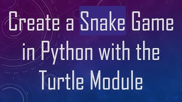 Create a Snake Game in Python with the Turtle Module