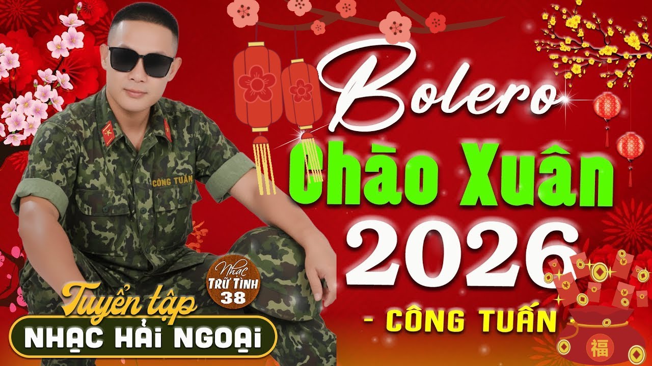 Mở Nhẹ Nhàng LK Nhạc Xuân Hải Ngoại 2026  CÔNG TUẤN GIỌNG CA HẢI NGOẠI CỰC HAY LIKE ANH TUẤN