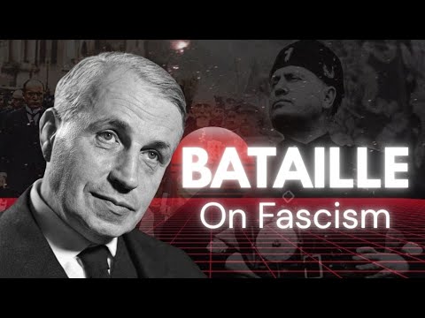 GEORGES BATAILLE ON FASCISM - PART I