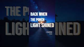 Back When the Porch Light Shined | Country Music
