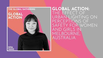 Global Action - Hoa Yang // Effect of Urban Lighting on Perceptions of Safety for Women and Girls