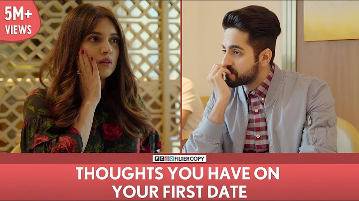 FilterCopy | Thoughts You Have On Your First Date | Ft. Ayushmann Khurrana and Bhumi Pednekar