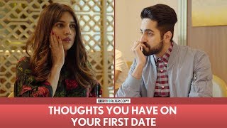 FilterCopy | Thoughts You Have On Your First Date | Ft. Ayushmann Khurrana and Bhumi Pednekar
