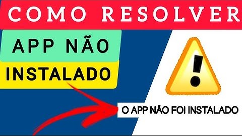 COMO RESOLVER O PROBLEMA do APP NÃO INSTALADO ATUALIZADO 2025