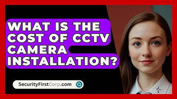 What Is The Cost Of CCTV Camera Installation? - SecurityFirstCorp.com