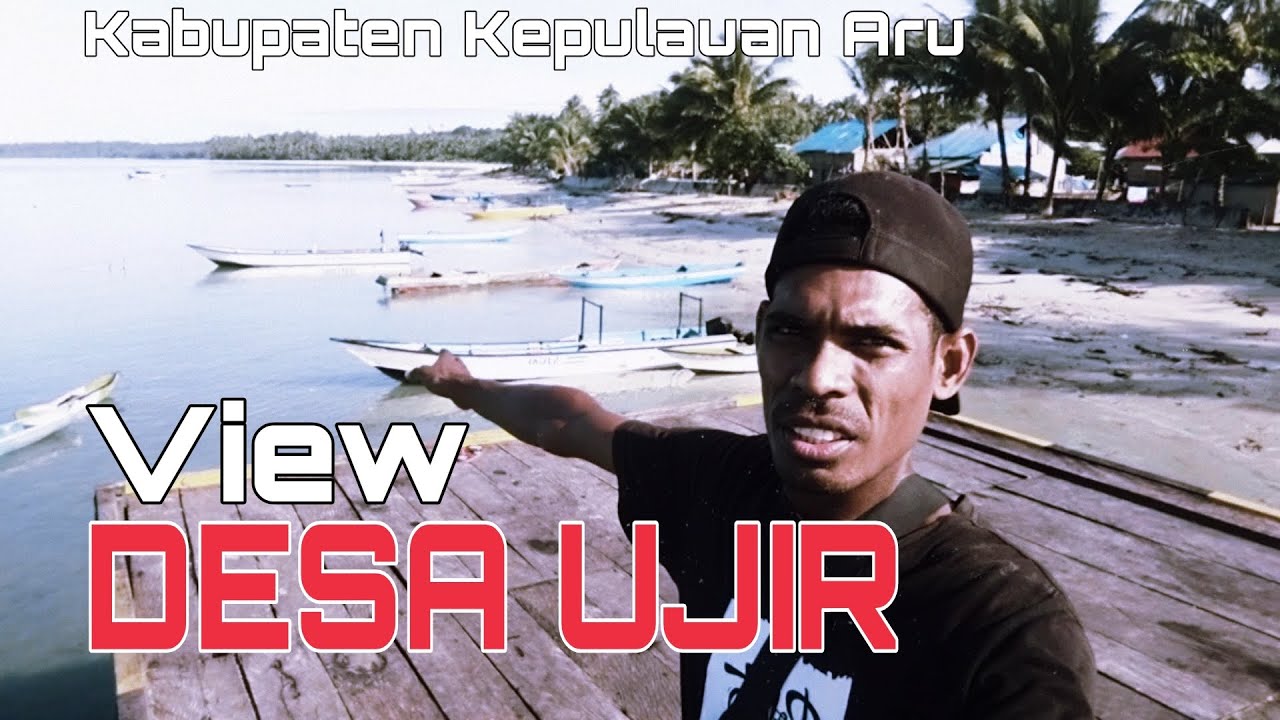 JALAN-JALAN KE DESA UJIR KABUPATEN KEPULAUAN ARU