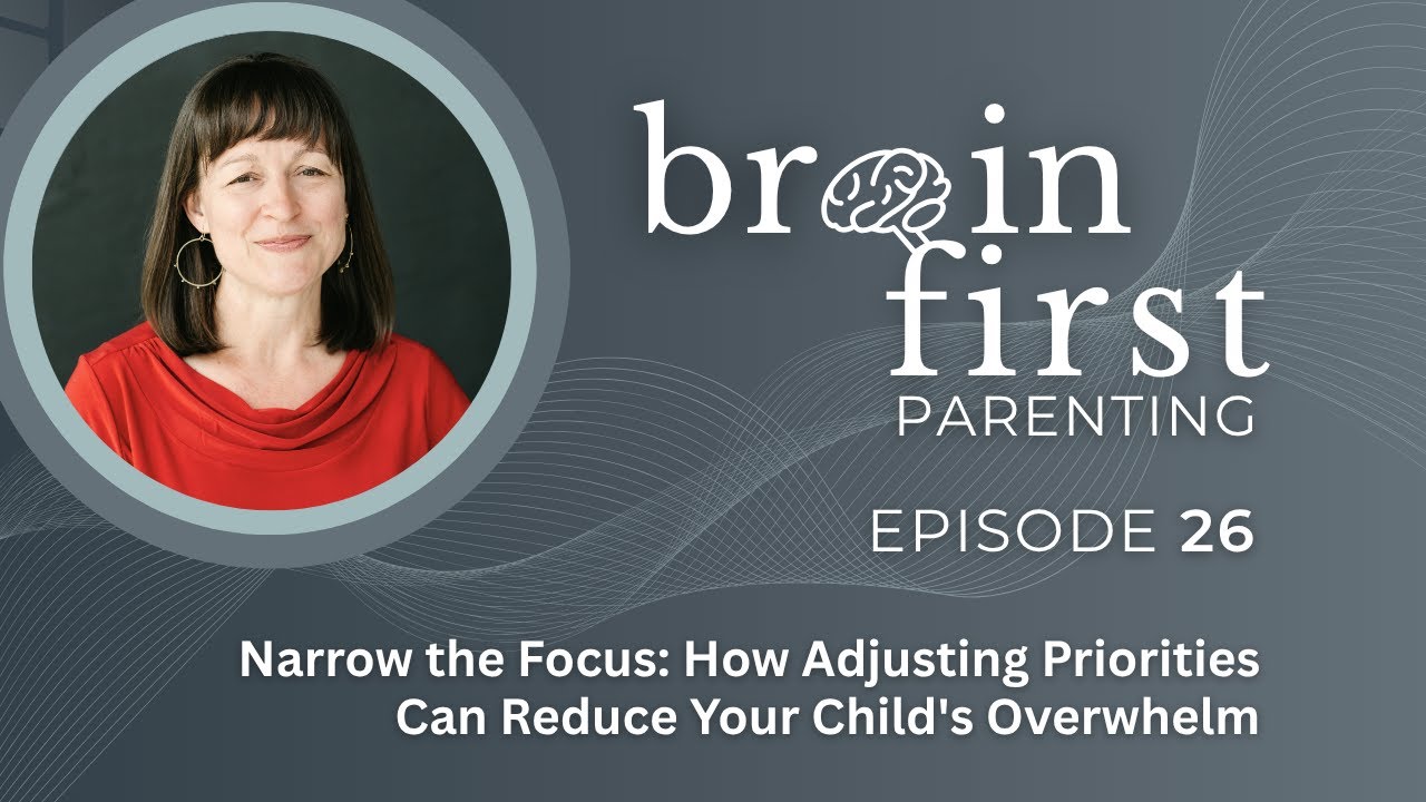 Ep. 26 | Narrow the Focus: How Adjusting Priorities Can Reduce Your Child's Overwhelm