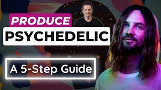 Produce a Psychedelic Song (A 5 Step Guide)