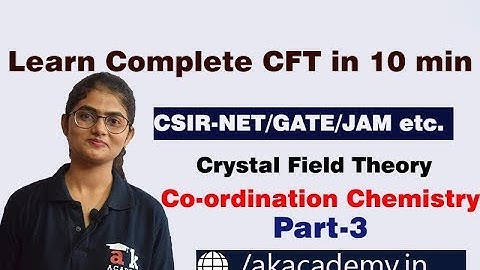 Crystal Field Theory | (Basics to Advance) Tricks | CSIR-NET/GATE/JAM etc | Part-3 | Akacademy