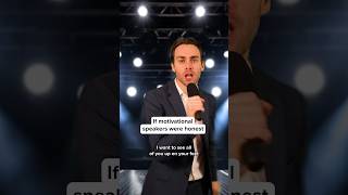 If Motivational Speakers Were Honest