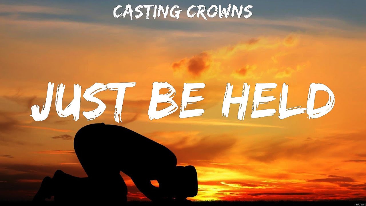 Casting Crowns - Just Be Held (Lyrics) MercyMe - YouTube