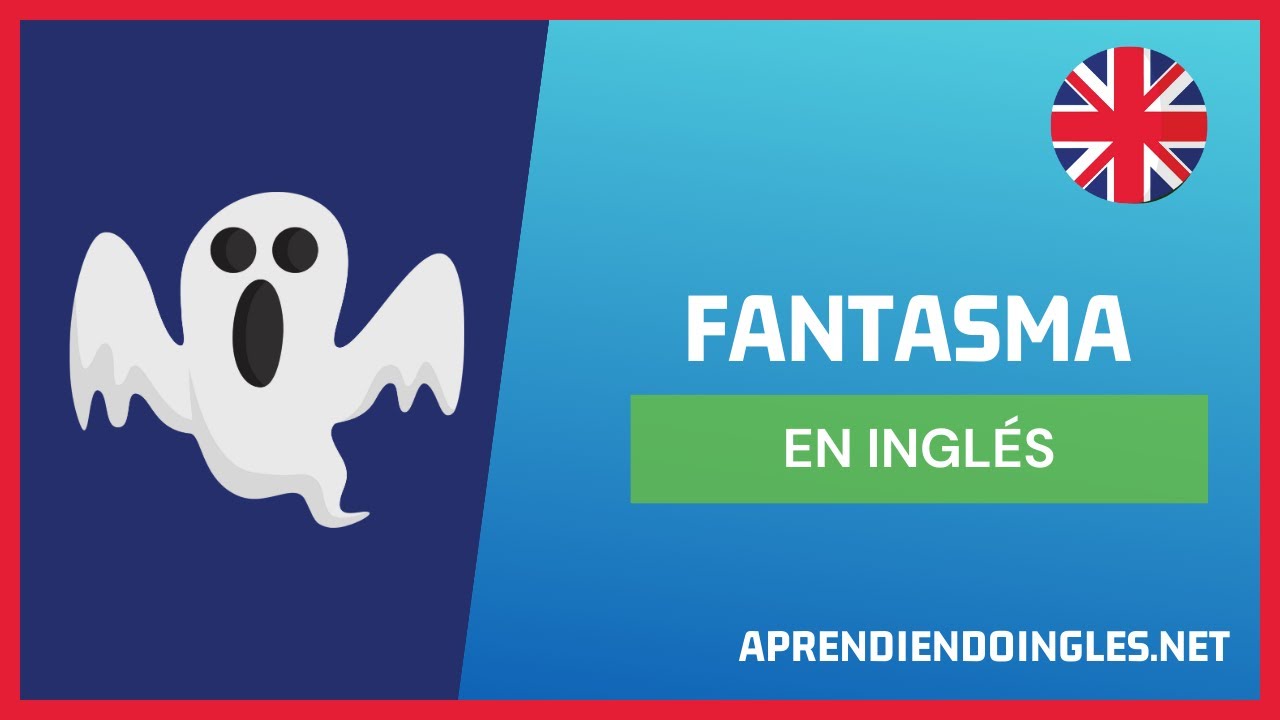 Cómo Se Pronuncia Fantasma En Inglés