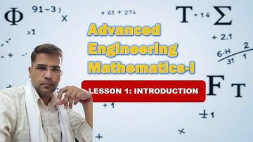 Advanced Engineering Mathematics-I : Lesson 1 (Introduction)