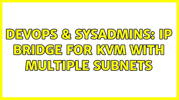 DevOps & SysAdmins: IP Bridge for KVM with multiple subnets