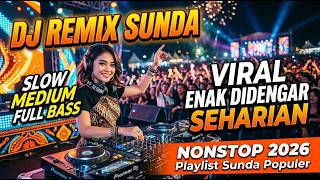 DJ Remix Sunda Slow Medium Full Bass Nonstop 2026, Playlist Sunda Viral Enak Didengar Seharian