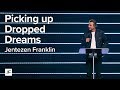 Picking Up Dropped Dreams | Jentezen Franklin