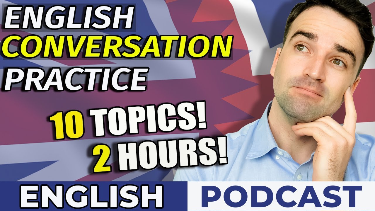 English Conversation Practice 2 Hours, 10 Topics! Learn English Podcast