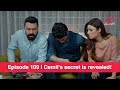 Pyaar Lafzon Mein Kahan Episode 109 | Cemil's secret is revealed!