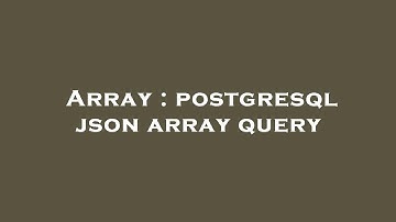 Array : postgresql json array query