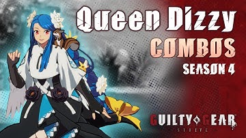 Guilty Gear Strive | Queen Dizzy Combo Guide | Season 4
