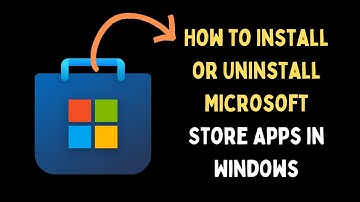 How to Install or Uninstall Microsoft Store Apps in Windows 11