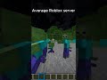 Average server in  #roblox #minecraft