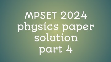 MPSET 2024 physics paper solution part 4#mpset #physicsexam #mpset2025 #setexampreparation 