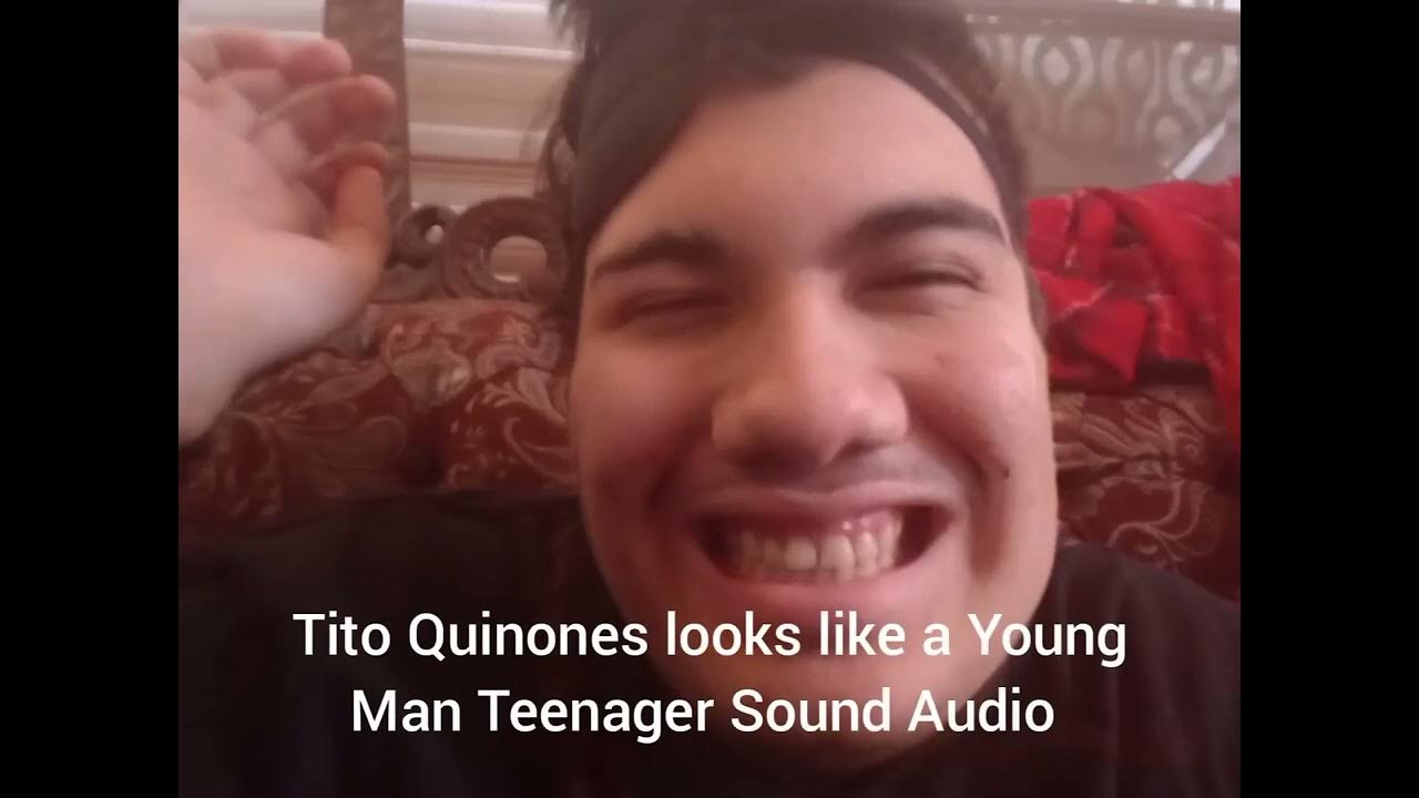 Tito Quinones looks like a Young Man Teenager Sound Audio YouTube
