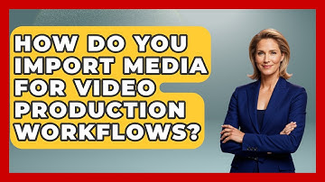 How Do You Import Media For Video Production Workflows? - Design Tool Unlocked