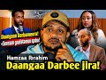 Hamza Ibrahim Daangaa Darbee Jira Seeraan Gaafatamuu Qaba Zad ORO 