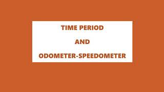 TIME PERIOD - SPEEDOMETER - ODOMETER