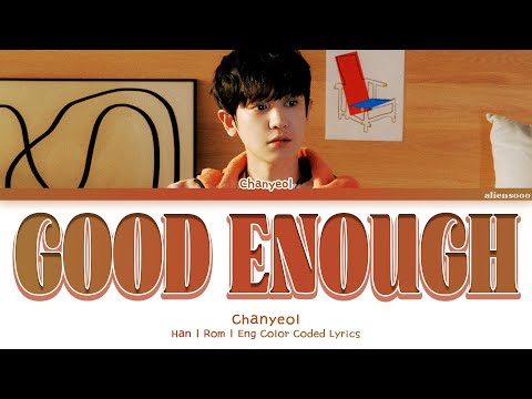CHANYEOL - Good Enough (Color Coded Han|Rom|Eng Lyrics)