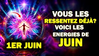 1ER JUIN Les Energies du Mois : le mois du RENOUVEAU, des améliorations majeures sont à venir !