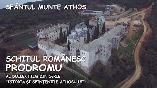 Schitul românesc Prodromu. Grecia. Al doilea film din serie &quot;Istoria și sfințeniile Athosului&quot;.
