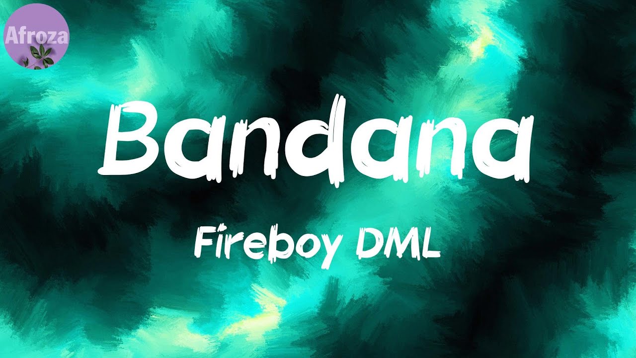 bandana-lyrics-fireboy-dml-youtube