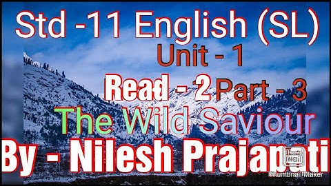 The wild saviour Std 11 | English | | Unit 1 Read 2 | Part 3