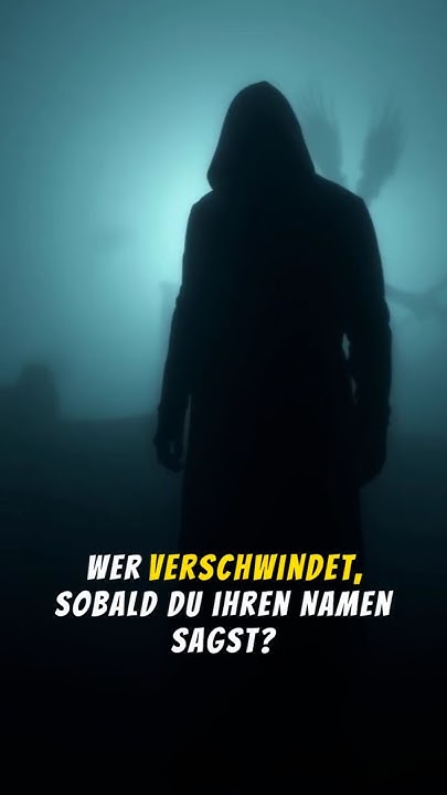 Was Verschwindet Sobald Du Seinen Namen Sagst