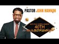 Afgc 40th anniversary   pastor john hannah