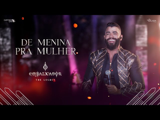 Gusttavo Lima - De Menina Pra Mulher O Embaixador The Legacy