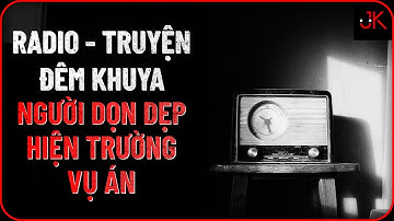 r/Nosleep | Radio - Truyện đêm khuya: Những người dọn dẹp hiện trường vụ án | Jeftun