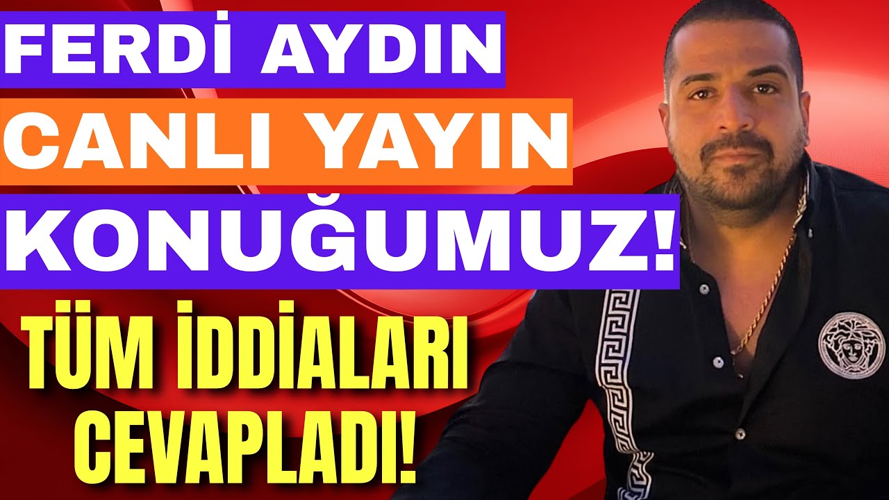 KONUK: FERDİ AYDIN/ HAKKINDAKİ TÜM İDDİALARA TEK TEK CEVAP VERDİ!