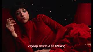 Zeynep Bastık - Lan (Ozgur Mete Remix)