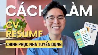 CV Xin Việc Gồm Những Gì? Cách Làm CV\/Resume - Hướng Dẫn Từng Bước A-Z