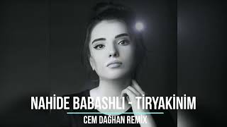 Nahide Babashlı - Tiryakinim (Cem Dağhan Remix)