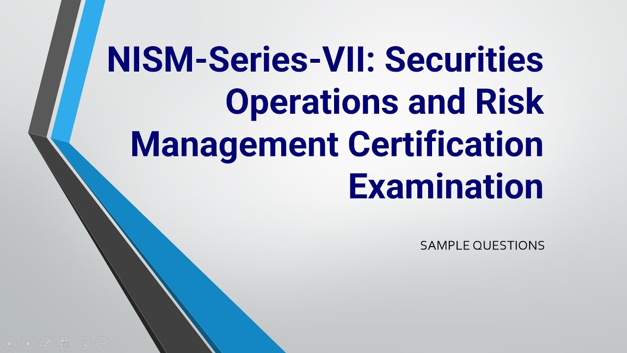 NISM Series VII:  Securities Operations and Risk Management Certification Examination