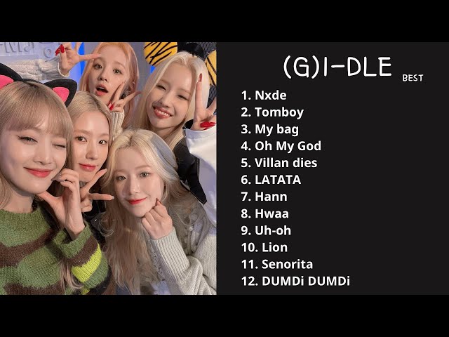 (G)I-DLE Best Songs Playlist （2023 updated) audio class=