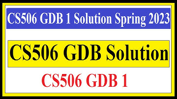 CS506 GDB 1 | CS506 GDB 1 Solution Spring 2023 | CS506 GDB Solution
