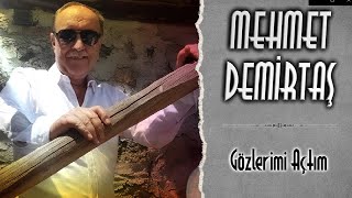 Mehmet Demirtaş - Gözlerimi Açtım Resimi