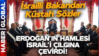 Erdoğan'ın Hamlesi İsrail'i Çılgına Çevirdi! İsrailli Bakan'dan Küstah Tweet! Cevap Gecikmedi
